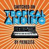 SWITCHED-ON TROPICAL ANDINO w/ Fierecita 11 Apr 2026 Radio Episode