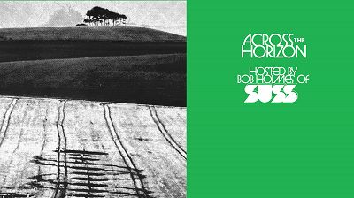 Across the Horizon w/ Bob Holmes (SUSS) Resident Radio Show