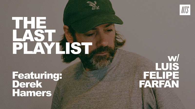 The Last Playlist w/ Luis Felipe Farfán & Derek Hamers
