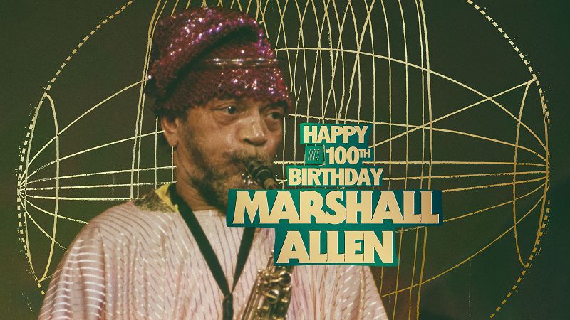 Happy 100th Birthday Marshall Allen: A Musical Tribute
