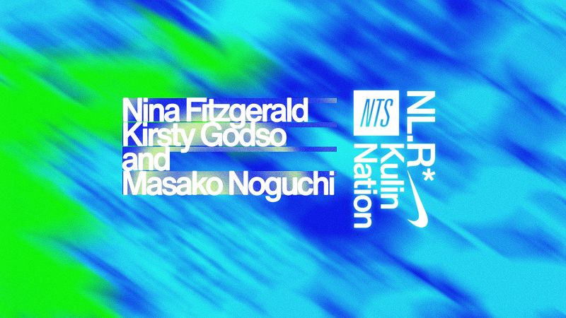 NTS x NikeLab Radio* Kulin Nation In Conversation: Nina Fitzgerald, Kirsty Godso, and Masako Noguchi
